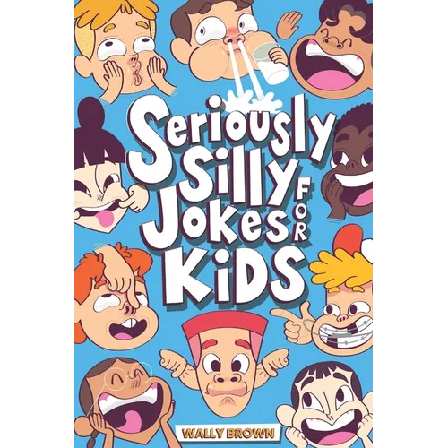 Seriously Silly Jokes for Kids: Joke Book for Boys and Girls ages 7-12 - Paperback