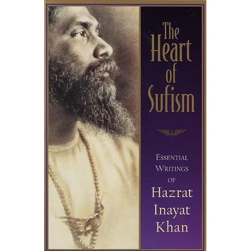 The Heart of Sufism: Essential Writings of Hazrat Inayat Khan - Paperback