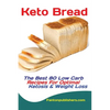 Keto Bread: The Best 80 Low Carb Recipes For Optimal Ketosis & Weight Loss - Paperback