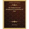 The Intellectual And Metaphysical Constitution Of Man - Paperback