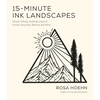 15-Minute Ink Landscapes: Simple, Striking, Soothing Lineart of Forests, Mountains, Beaches and More - Paperback