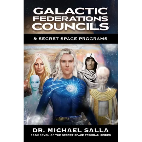 Galactic Federations, Councils & Secret Space Programs - Paperback