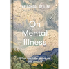 On Mental Illness: What Can Calm, Reassure and Console - Hardcover
