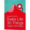 Swiss Life: 30 Things I Wish I'd Known - Paperback