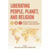Liberating People, Planet, and Religion: Intersections of Ecology, Economics, and Christianity - Paperback