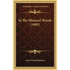 In The Missouri Woods (1905) - Hardcover