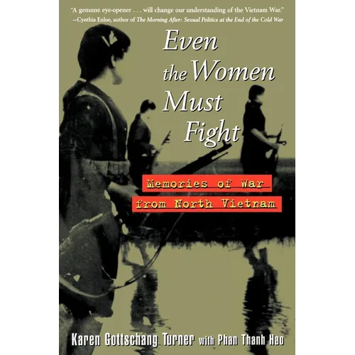 Even the Women Must Fight: Memories of War from North Vietnam - Paperback