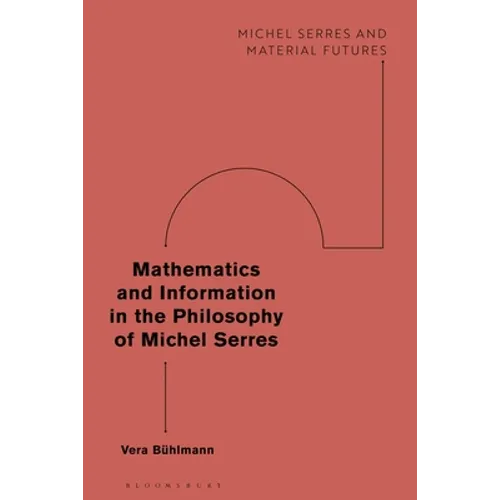 Mathematics and Information in the Philosophy of Michel Serres - Paperback