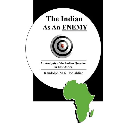 The Indian as an Enemy: An Analysis of the Indian Question in East Africa - Paperback