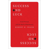 Success and Luck: Good Fortune and the Myth of Meritocracy - Paperback
