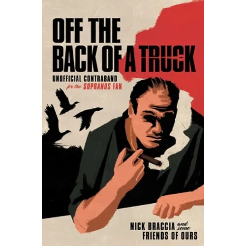 Off the Back of a Truck: Unofficial Contraband for the Sopranos Fan - Hardcover