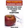 Pre-Diabetes Warning Signs: Proven Tips How to Reverse the Early Symptoms - Paperback