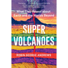 Super Volcanoes: What They Reveal about Earth and the Worlds Beyond - Paperback