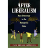 After Liberalism: Mass Democracy in the Managerial State - Paperback