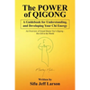The Power of Qigong: A Guidebook for Understanding, and Developing Your Chi Energy - Paperback