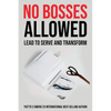 No Bosses Allowed: Lead to Serve and Transform - Paperback