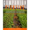 Companion Planting: Vegetable gardening guide for keeping ypur organic garden healthy like an expert. Create your edible landscape of a fe - Paperback