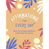 Affirmations for Every Day: Simple Tips and Empowering Mantras to Help You Set Your Intentions - Hardcover