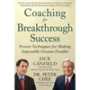 Coaching for Breakthrough Success: Proven Techniques for Making Impossible Dreams Possible - Hardcover