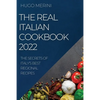 The Real Italian Cookbook 2022: The Secrets of Italy's Best Regional Recipes - Paperback