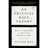 On Critical Race Theory: Why It Matters & Why You Should Care - Paperback
