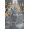 Religion After Religion: Gershom Scholem, Mircea Eliade, and Henry Corbin at Eranos - Paperback