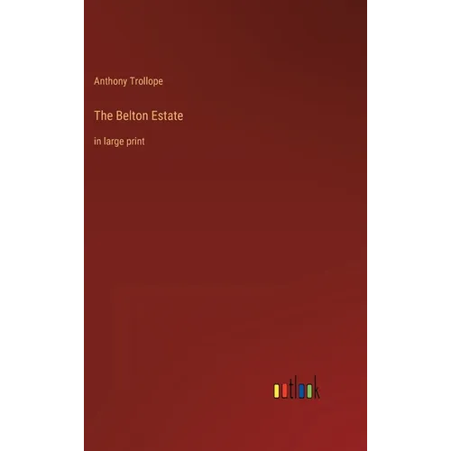 The Belton Estate: in large print - Hardcover