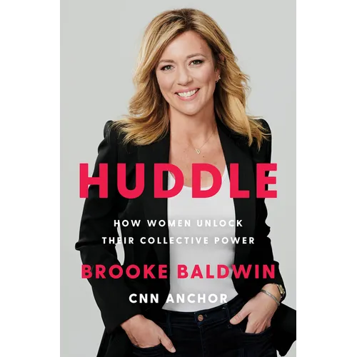 Huddle: How Women Unlock Their Collective Power - Hardcover