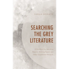 Searching the Grey Literature: A Handbook for Searching Reports, Working Papers, and Other Unpublished Research - Paperback