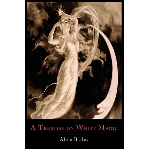 A Treatise on White Magic: Or the Way of the Disciple - Paperback