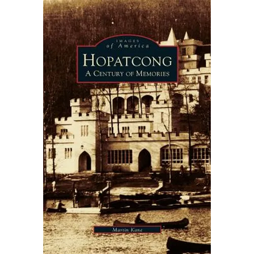 Hopatcong: A Century of Memories - Hardcover