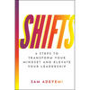 Shifts: 6 Steps to Transform Your Mindset and Elevate Your Leadership - Hardcover