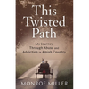 This Twisted Path: My Journey through Abuse and Addiction in Amish Country - Paperback
