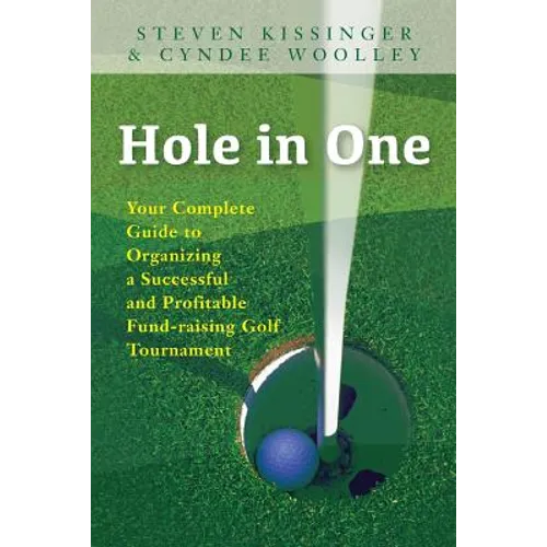 Hole in One: Your Complete Guide to Organizing a Successful and Profitable Fund-Raising Golf Tournament - Paperback