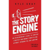 The Story Engine: An entrepreneur's guide to content strategy and brand storytelling without spending all day writing - Paperback