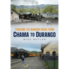 Tracking the Narrow Gauge from Chama to Durango - Paperback