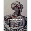Anatomica: The Exquisite and Unsettling Art of Human Anatomy - Hardcover