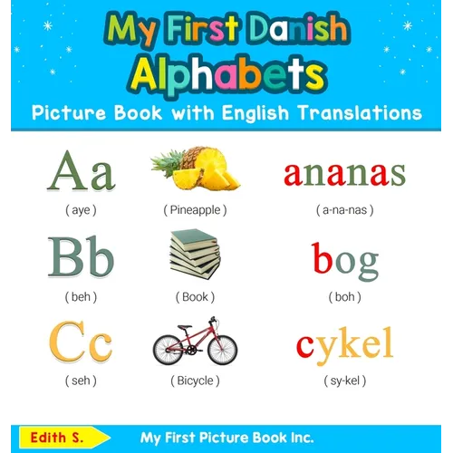 My First Danish Alphabets Picture Book with English Translations: Bilingual Early Learning & Easy Teaching Danish Books for Kids - Hardcover