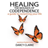 Healing the Wounds of Codependence: a Guide to Reclaiming Your Life - Paperback