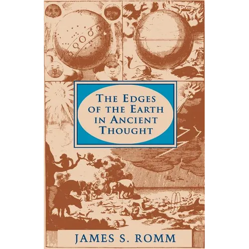 The Edges of the Earth in Ancient Thought: Geography, Exploration, and Fiction - Paperback