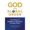 God and Global Order: The Power of Religion in American Foreign Policy - Paperback