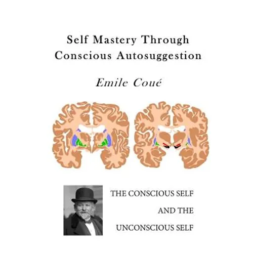 Self Mastery Through Conscious Autosuggestion: Autosuggestion - Paperback
