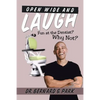 Open Wide and Laugh: Fun at the Dentist? Why Not? - Paperback