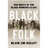 Black Folk: The Roots of the Black Working Class - Paperback