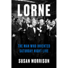 Lorne: The Man Who Invented Saturday Night Live - Hardcover