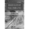 BIGGER Slices of Fear...From A to Z - Paperback