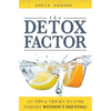The Detox Factor: 101 Tips & Tricks To Lose Weight Without Dieting! (Detox Cleanse Book) - Paperback