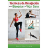 Técnicas de Relajación para el Bienestar y la Vida Sana: Ejercicios Sin Pesas para la Relajación Muscular y la Respiración Consciente contra el Estrés - Paperback