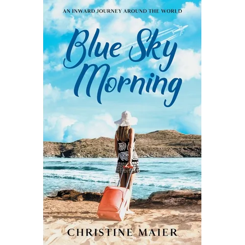 Blue Sky Morning: An Inward Journey Around the World - Paperback