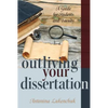 Outliving Your Dissertation: A Guide for Students and Faculty - Paperback